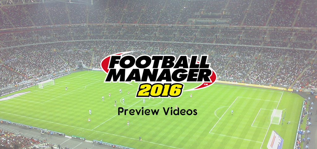 Football Manager 2016 - Preview Videos