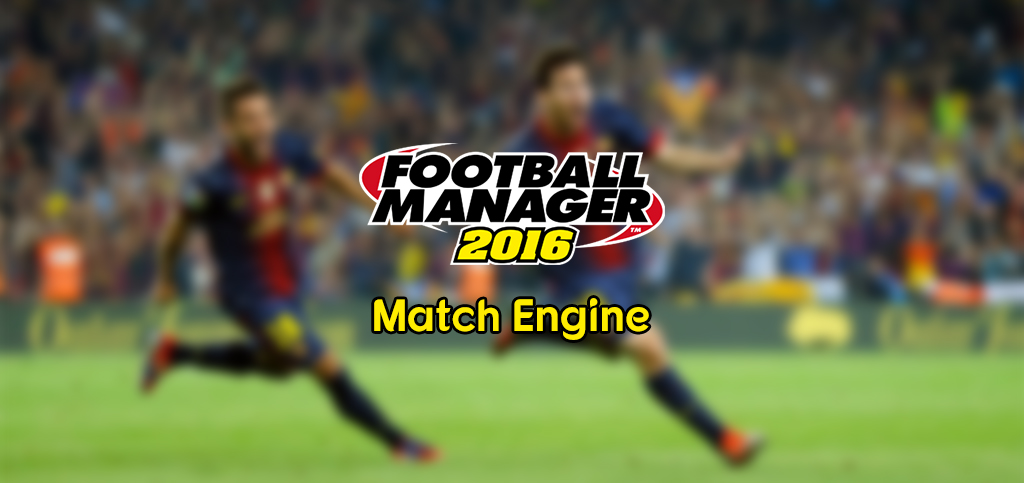 Football Manager 2016 - Match Engine